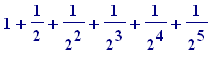 1+1/2+1/(2^2)+1/(2^3)+1/(2^4)+1/(2^5)